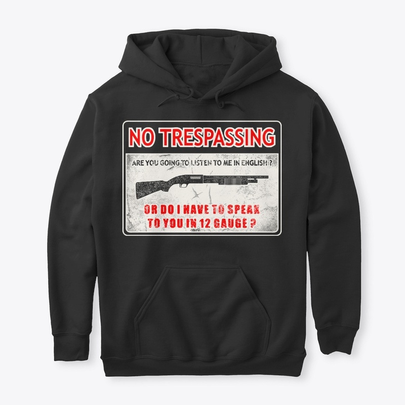 No Trespassing Speak To You In 12 Gauge