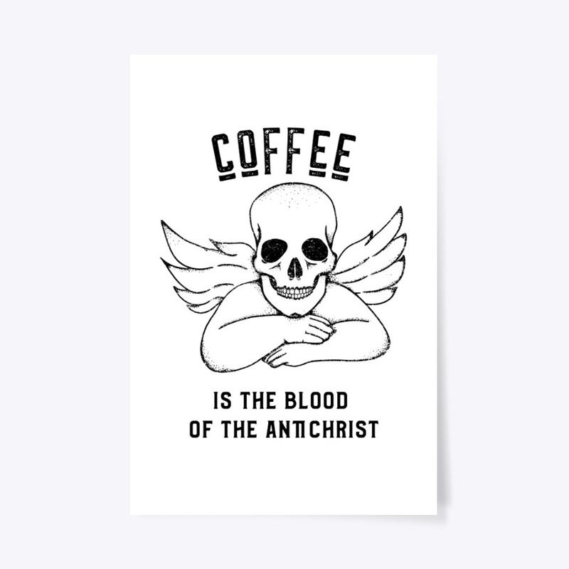 Coffee is the Blood of the Antichrist