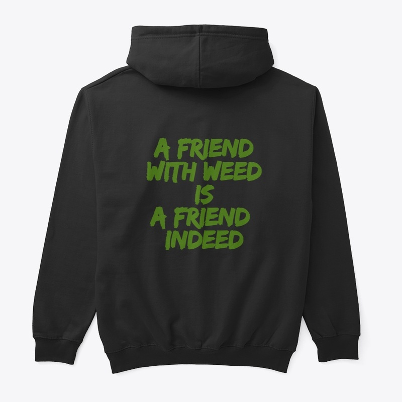 A FRIEND WITH W**D IS .........