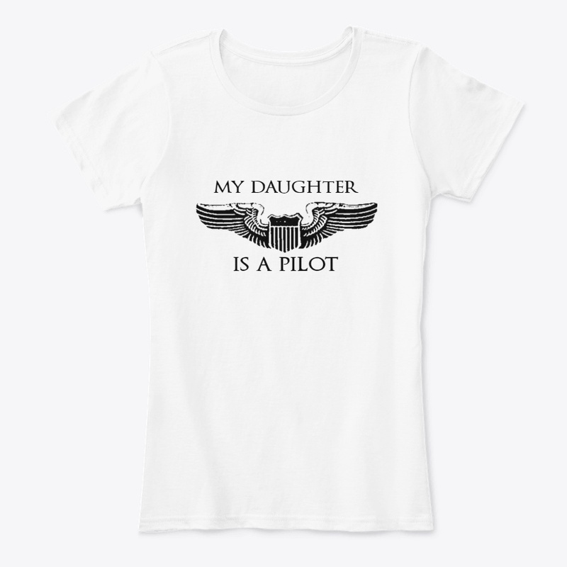 "My Daughter is a Pilot" shirt & Sticker