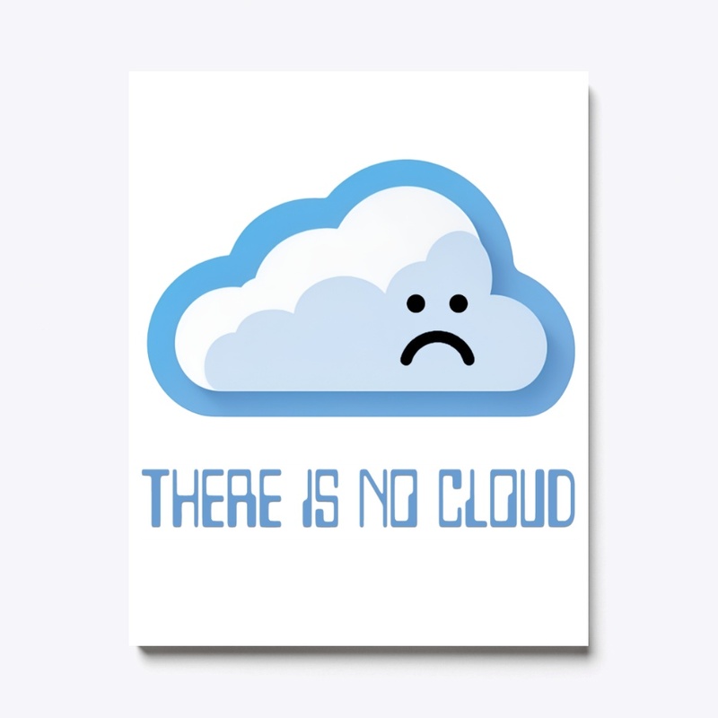 There is no cloud