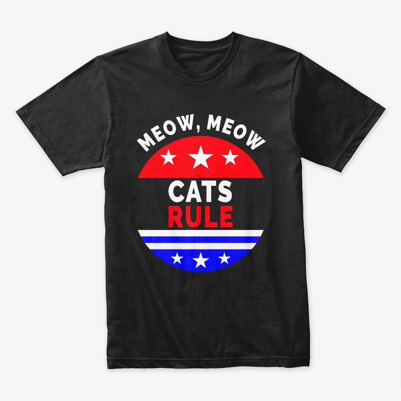Cats Rule Meow, Meow – Cat Lover