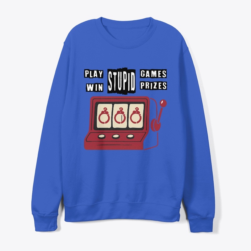 Play Stupid Games, Win Stupid Prizes