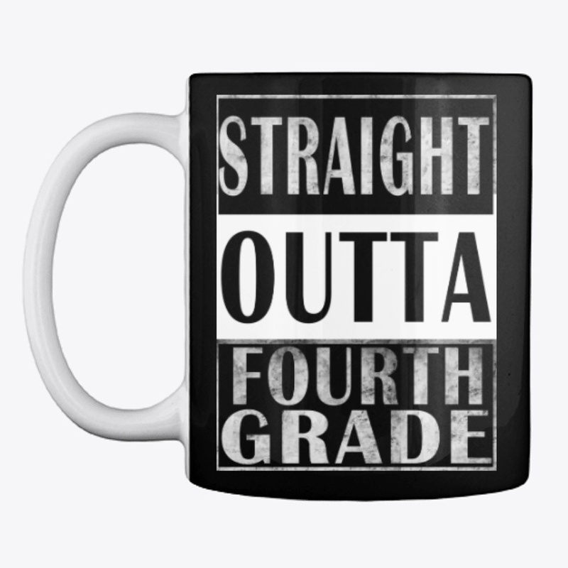 Awesome Gift Straight Outta Fourth Grade