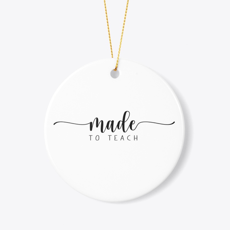 made to teach