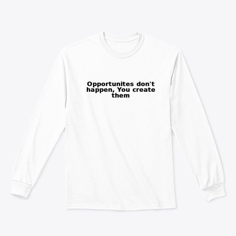 "Create Your Own Opportunities: