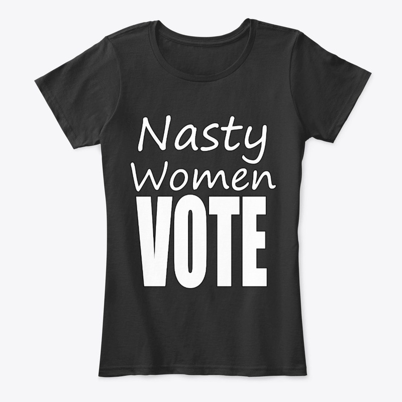 Nasty Women VOTE 2020 Election Merch