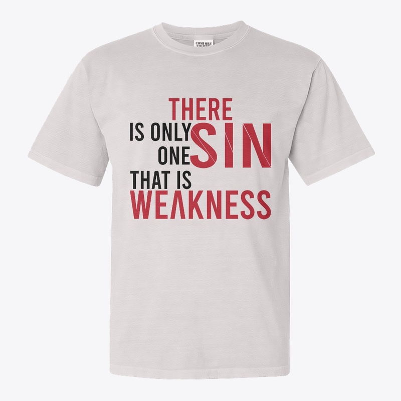 There is only one Sin, That is weaknesss