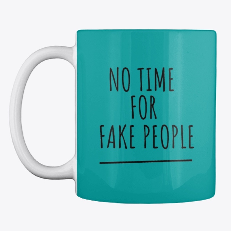 No time for fake people