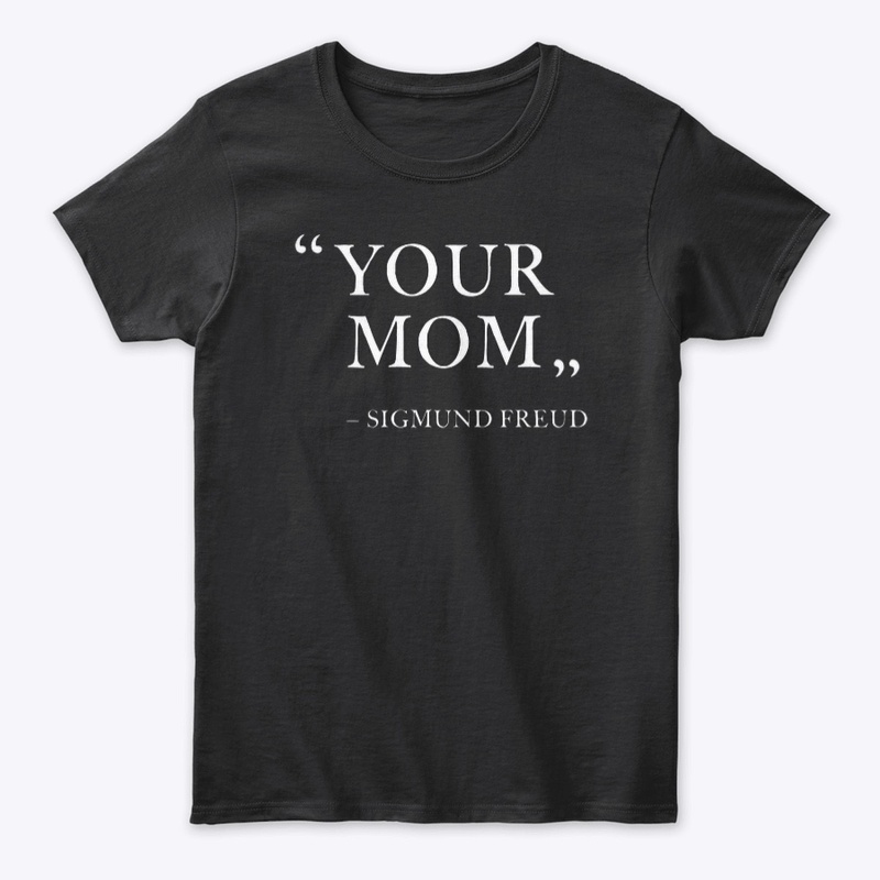 "YOUR MOM"