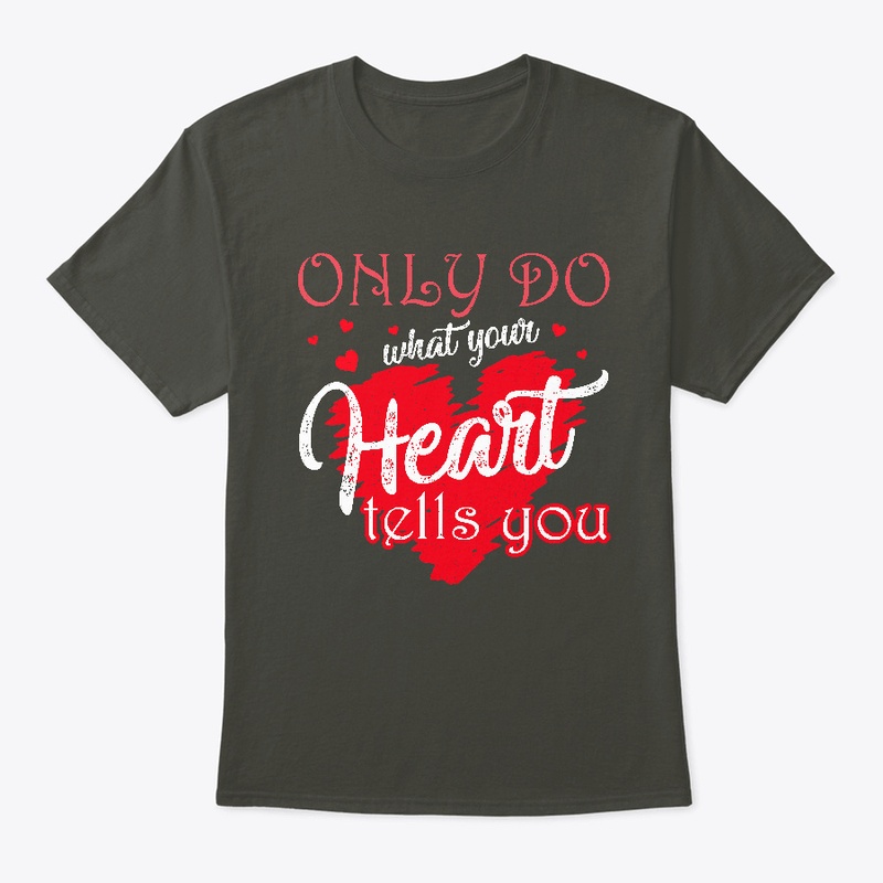 Only do what your heart tells you