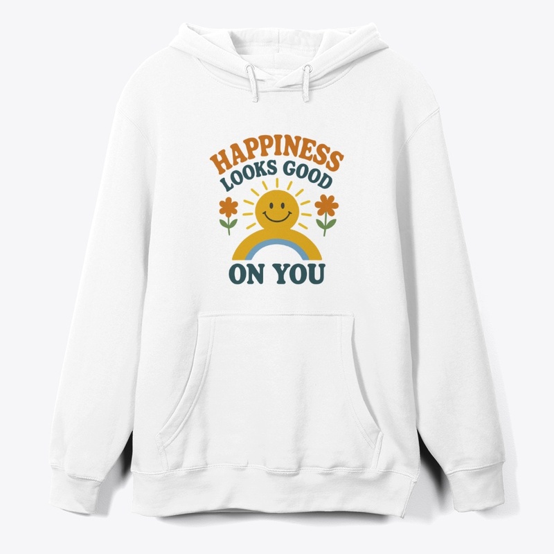 Happiness looks good on you tshirt ✨