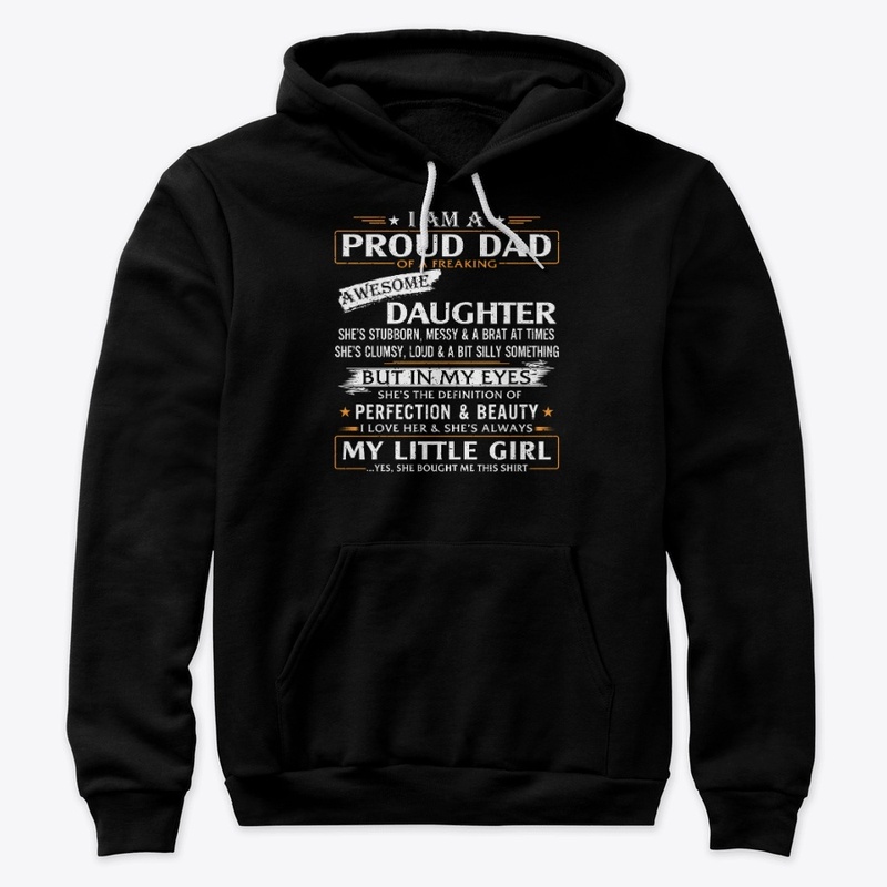 I'm A Proud Dad Awesome Daughter T shirt