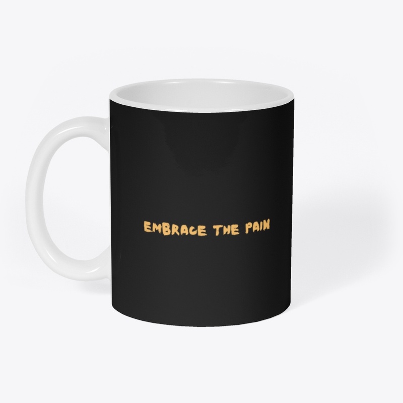 Embrace the Pain Black T-Shirt