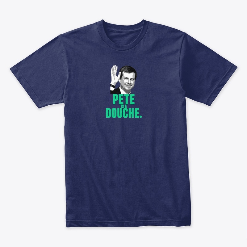 pete buttigieg is a douche tee