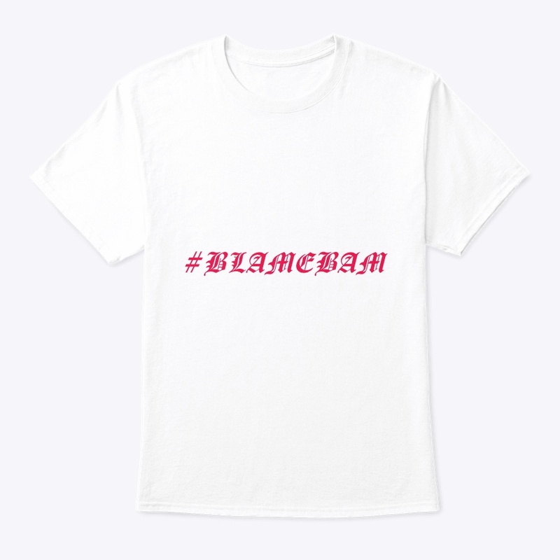 #BLAMEBAM