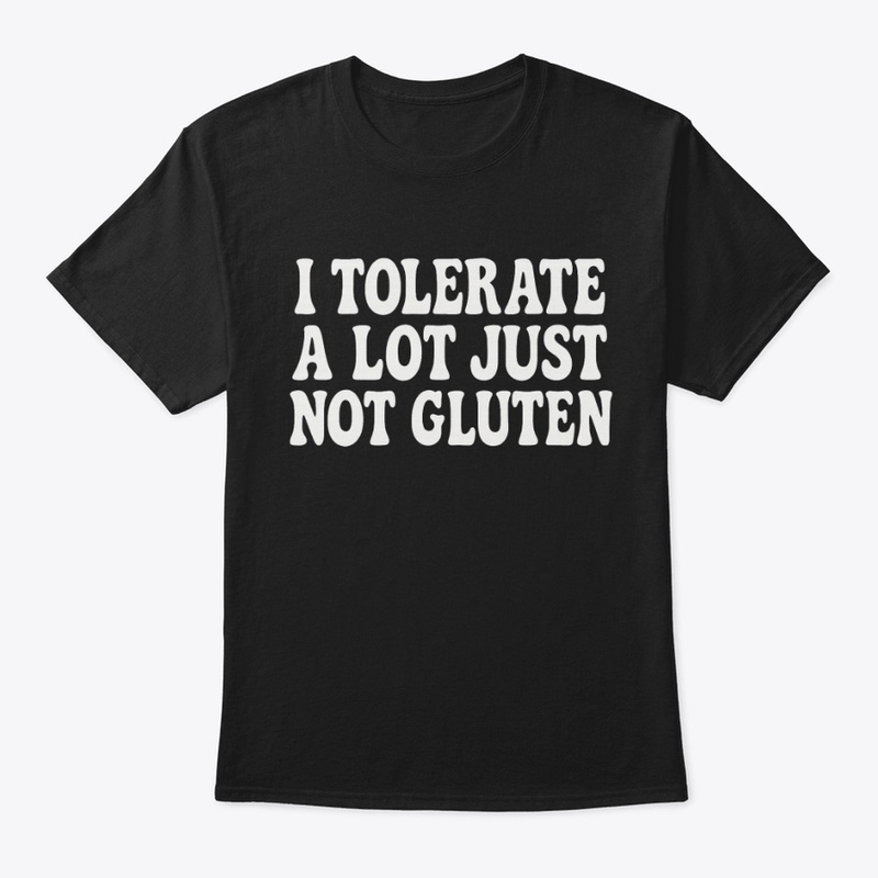 I Tolerate a Lot... Just Not Gluten
