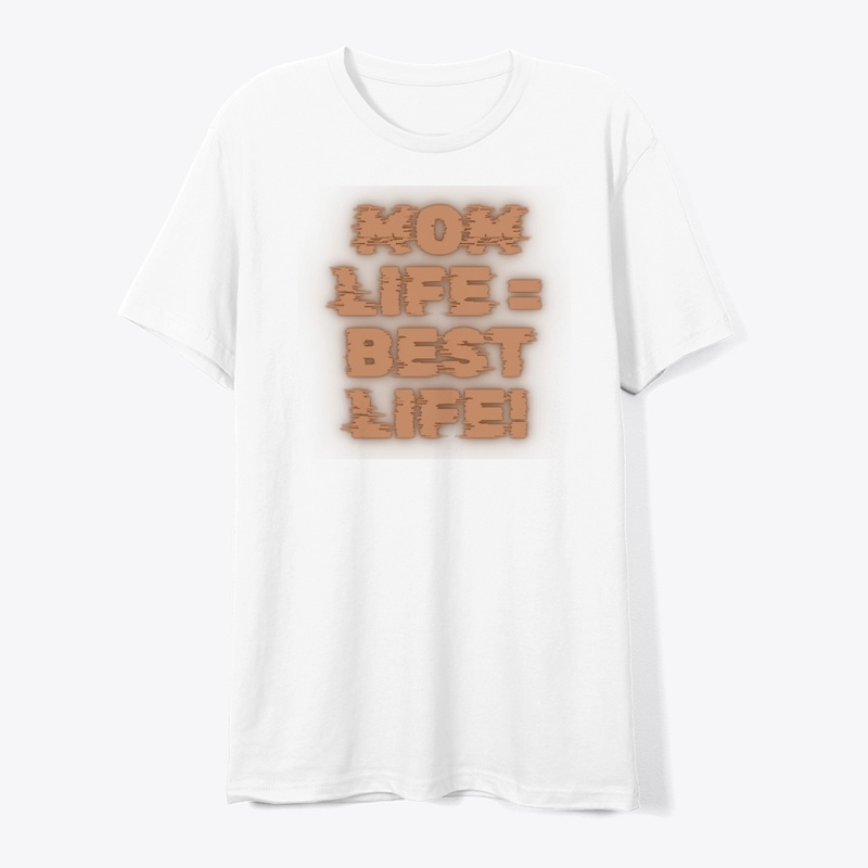 Mom Life = Best Life T-Shirt Design