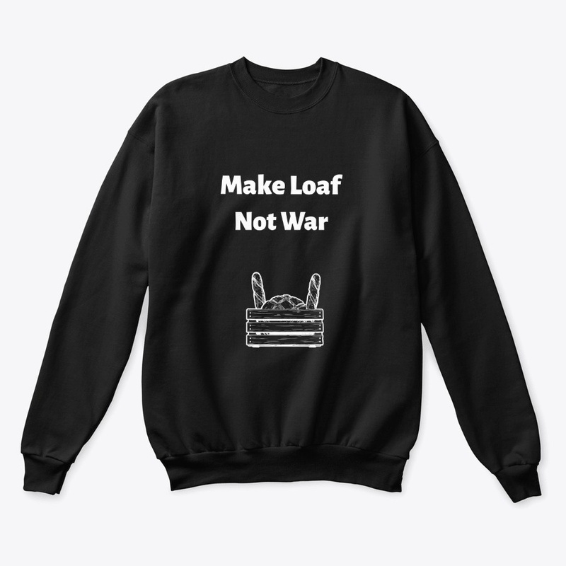 Make Loaf Not War