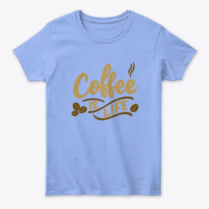 Coffee Is Life - Caffeine Lover