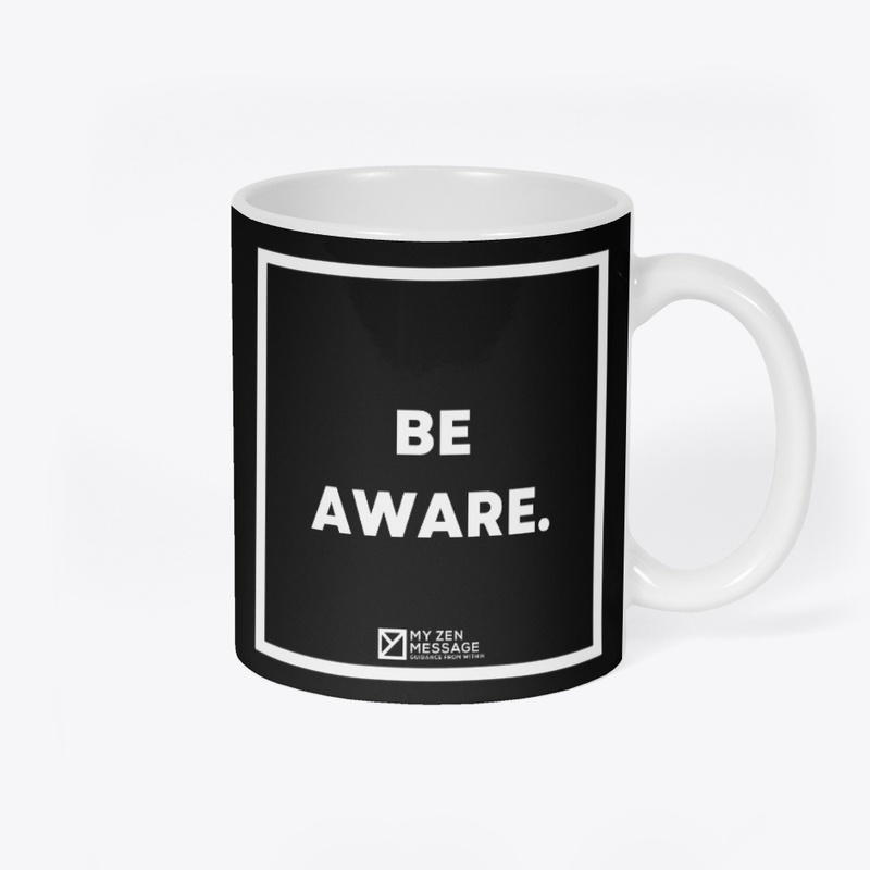 Be aware.