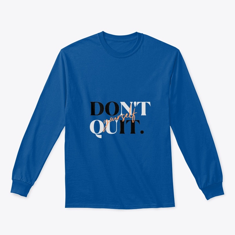 Don't Quit Yourself 