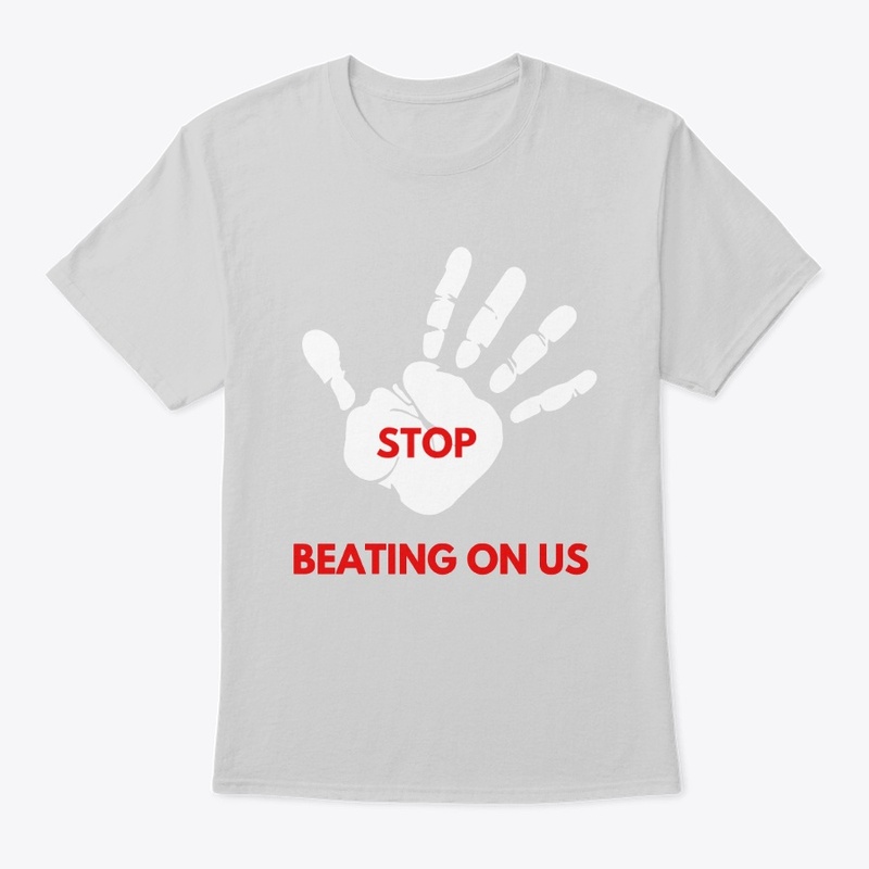 STOP BEATING ON US
