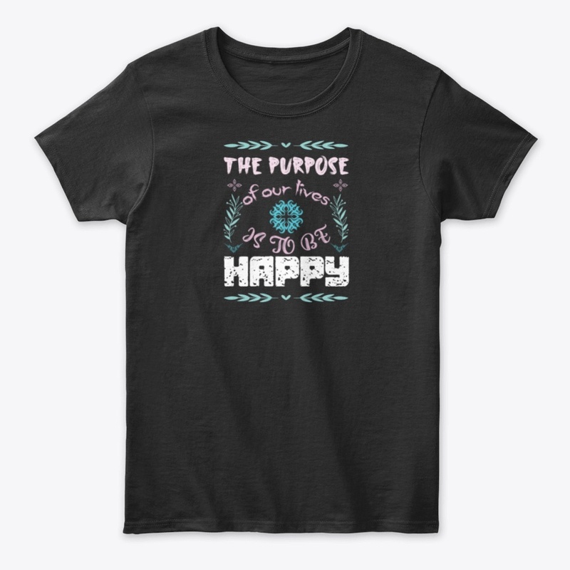 The Purpose of our lives is to be happy