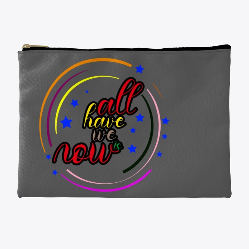 a -all have we is now