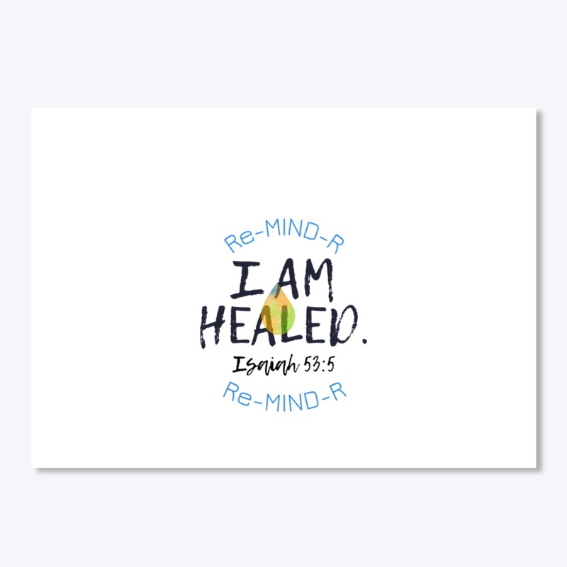 “I AM Healed” Re-MIND-R