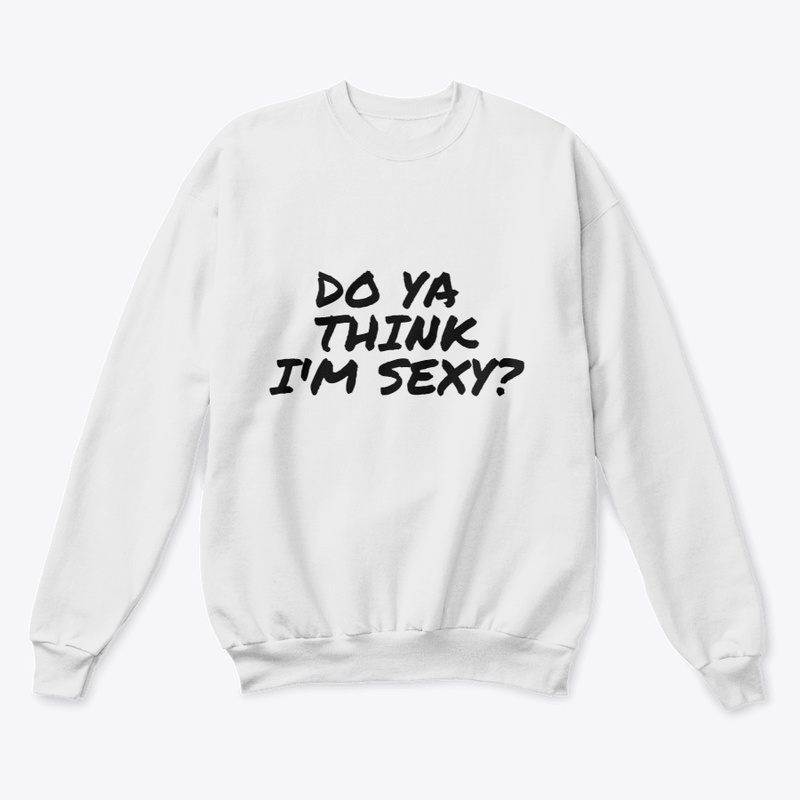 Do Ya Think I'm Sexy?