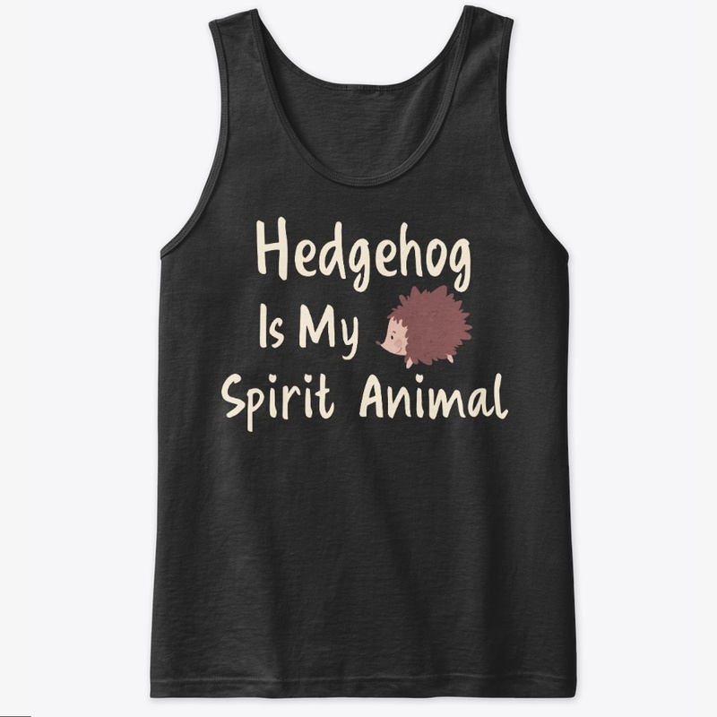 Hedgehog Is My Spirit Animal