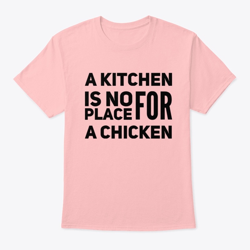A Kitchen Is No Place For a Chicken