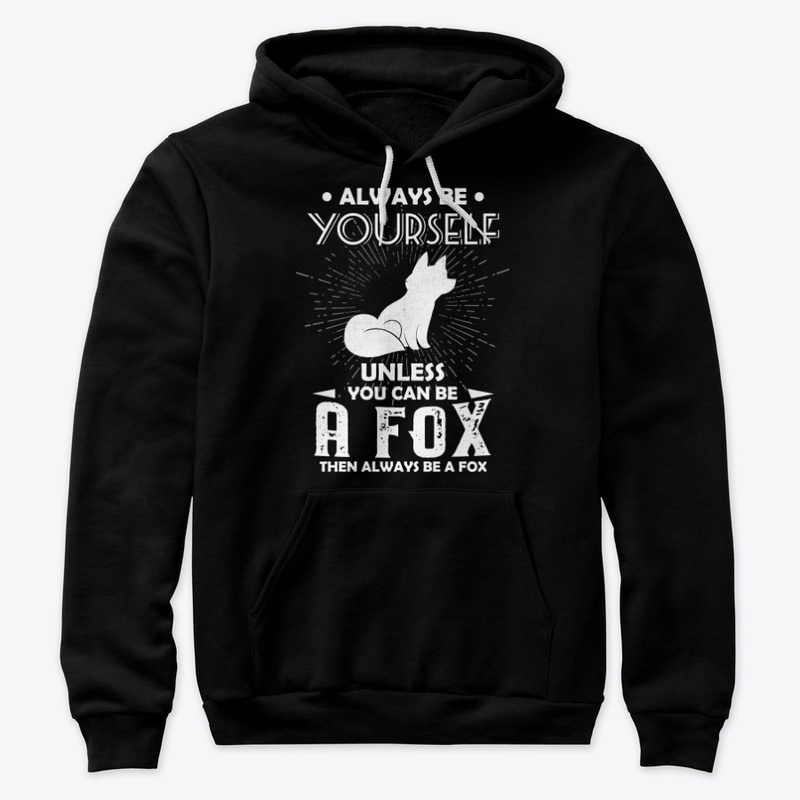 Be Yourself Unless You Can Be Fox