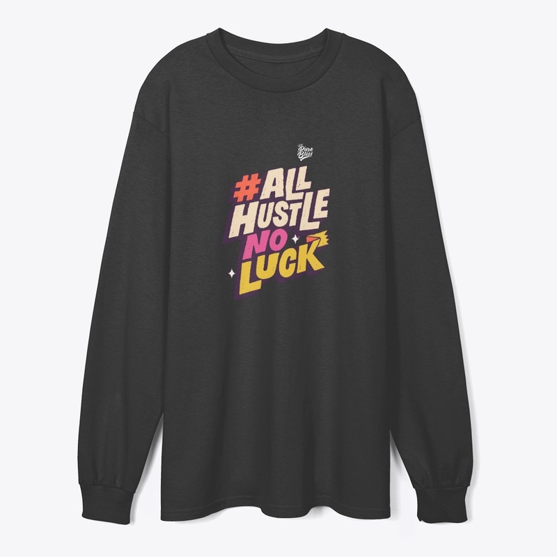 #AllHustleNoLuck: Good Vibes Only