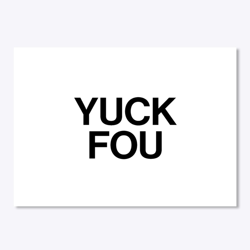 yuck fou