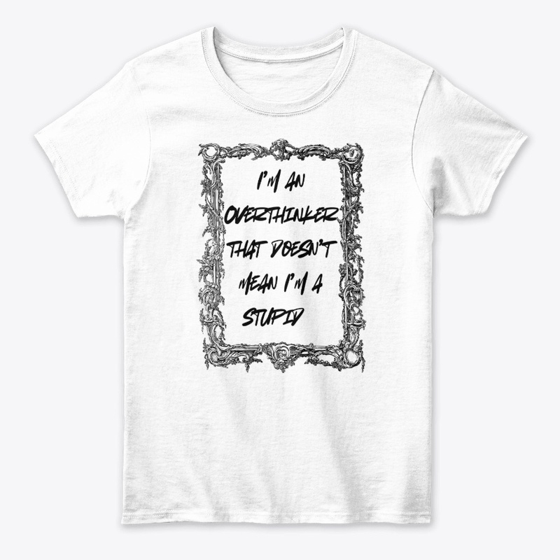 Overthinker-Not Stupid Minimal Attitude