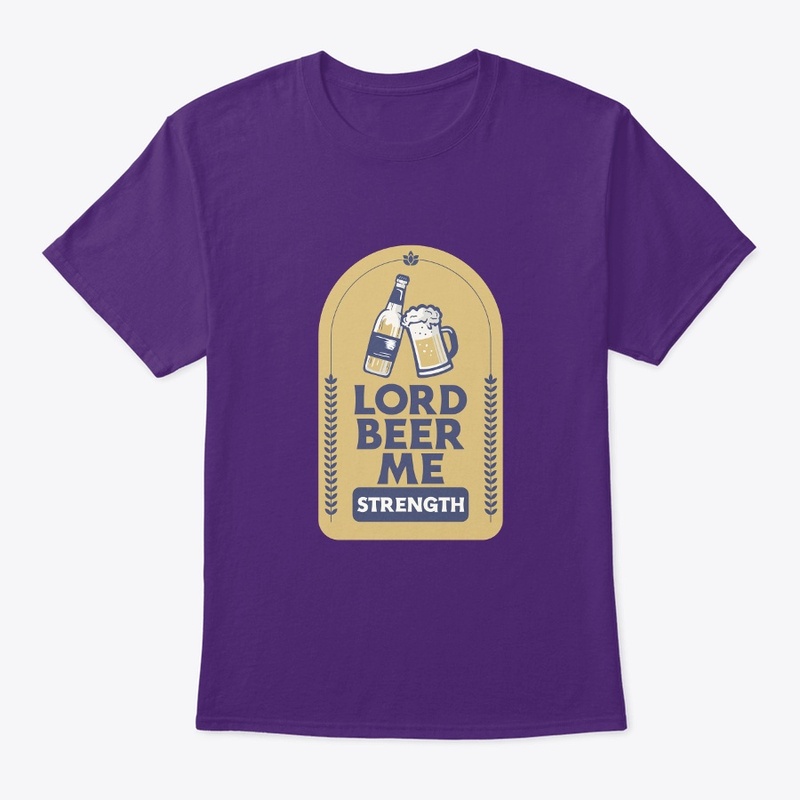 Lord Beer Me Strength