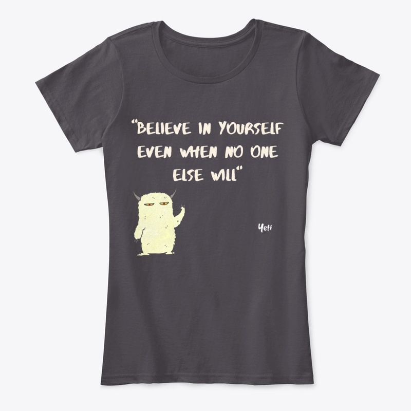 Believe in yourself, Yeti