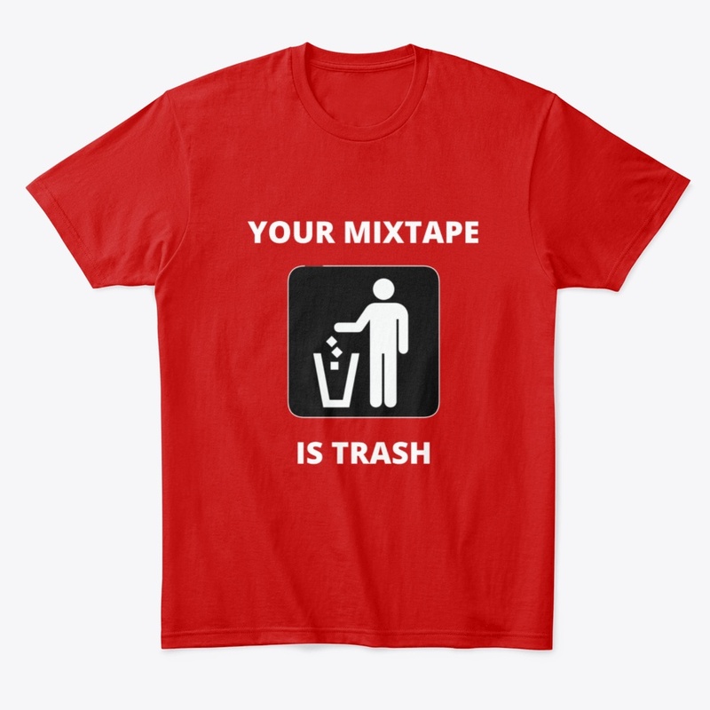 Your Mixtape Is Trash Merch 2