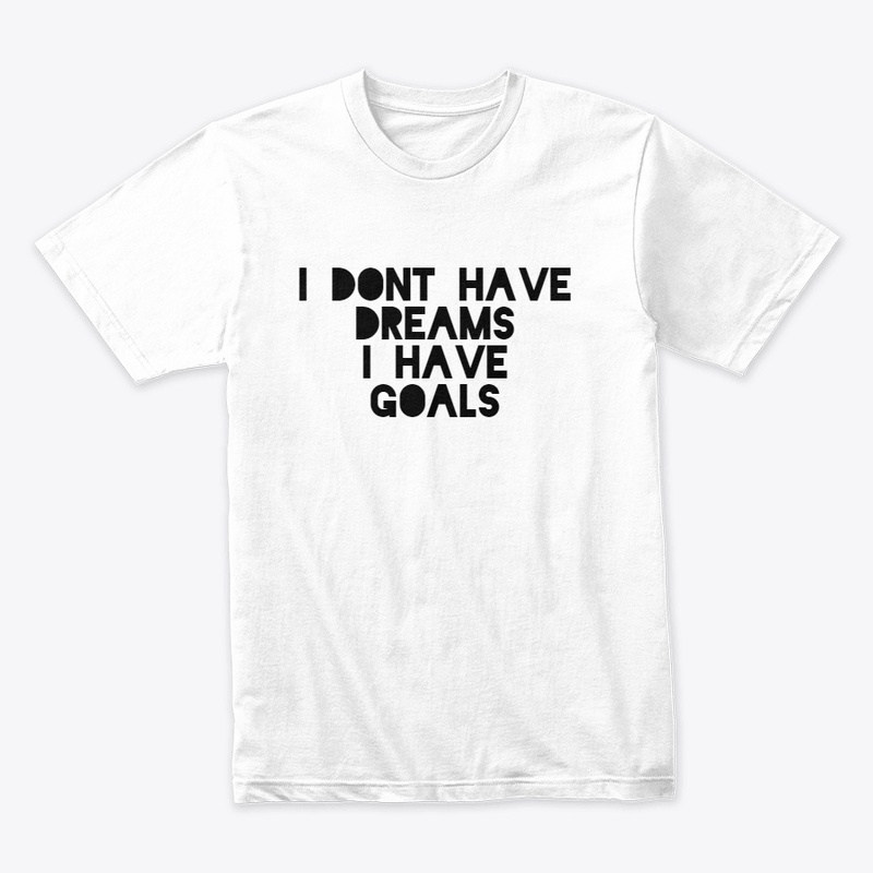 I HAVE GOALS