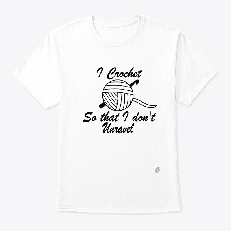 I Crochet So That I Don't Unravel