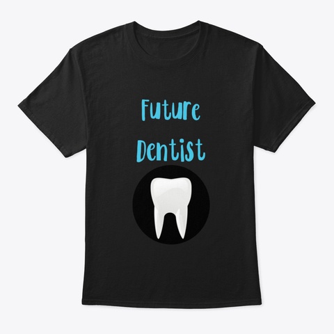 Future Dentist Funny Black T-Shirt Front