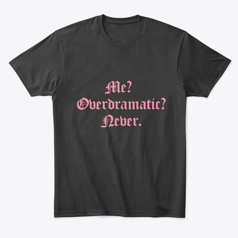 Sassy and Sweet: The Overdramatic Tee,