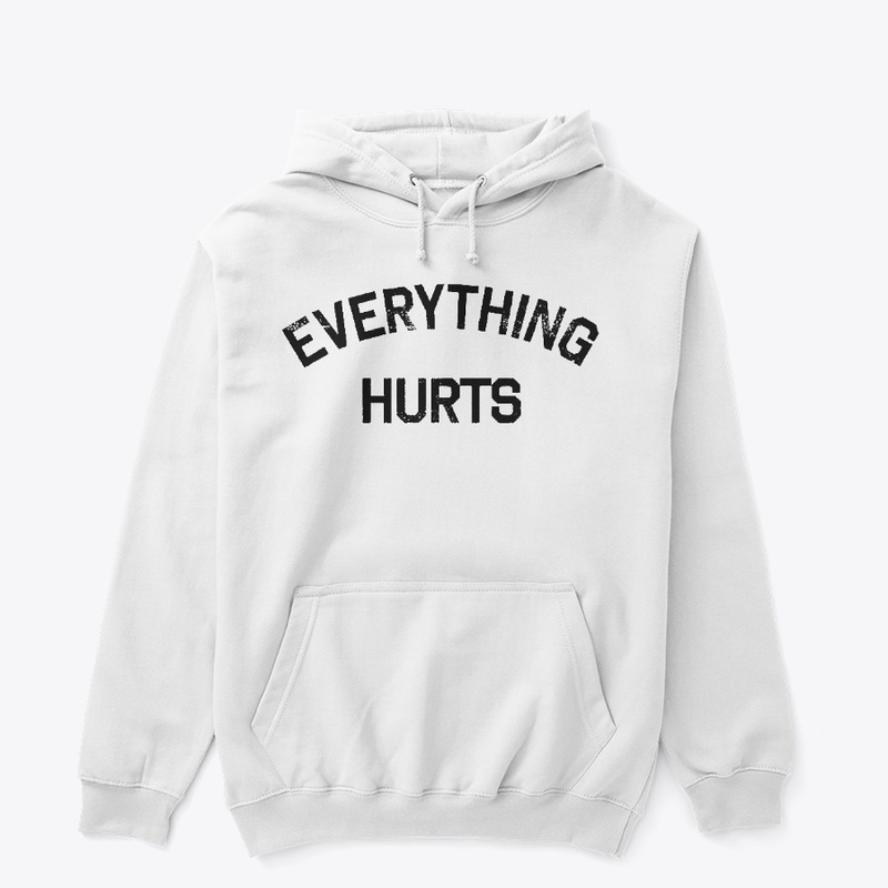 EVERYTHING HURTS PREMIUM COTTON T SHIRT