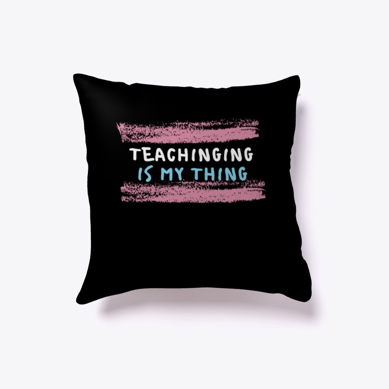 Teaching Is My Thing