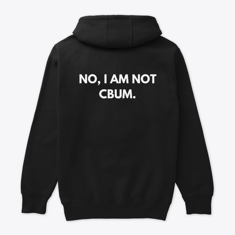NO I AM NOT CBUM!!!!