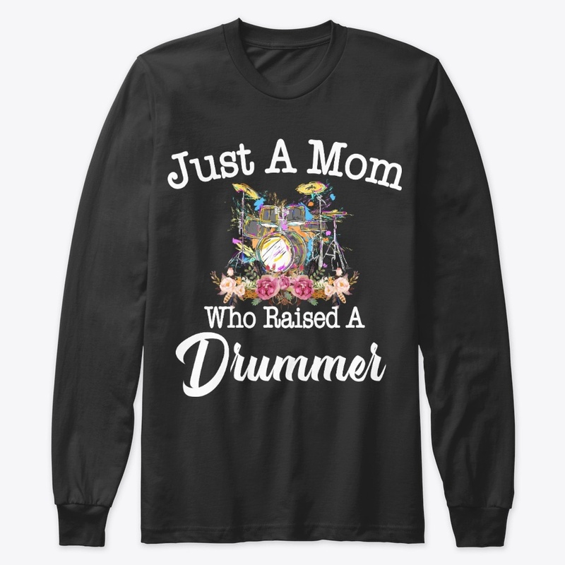 Just A Mom Who Raised A Drummer
