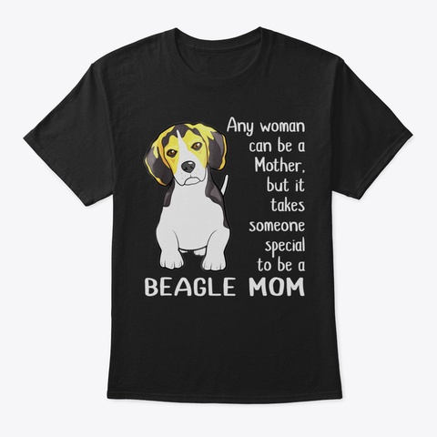 Beagle Mom Tshirt  A Awesome Gift For Mo Black T-Shirt Front