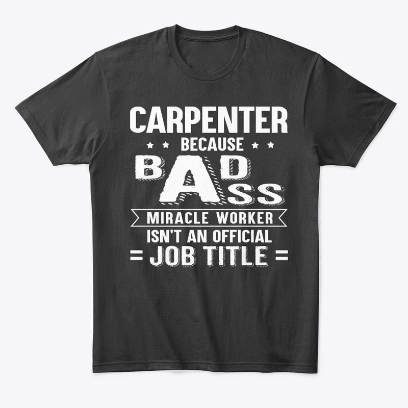 Funny Carpenter Gift Miracle Worker